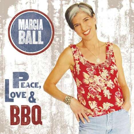 Marcia Ball: Peace, Love &amp; BBQ, CD