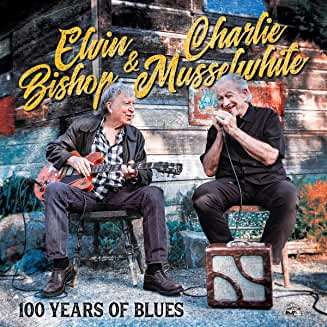 Elvin Bishop &amp; Charlie Musselwhite: 100 Years Of Blues, CD