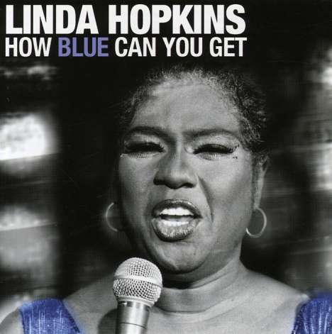 Linda Hopkins (1924-2017): How Blue Can You Get, CD