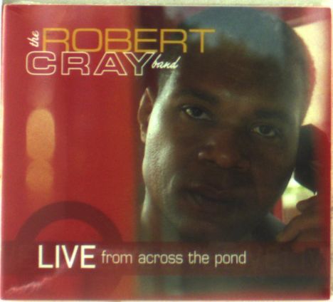 Robert Cray: Live From Across The Pond, 2 CDs