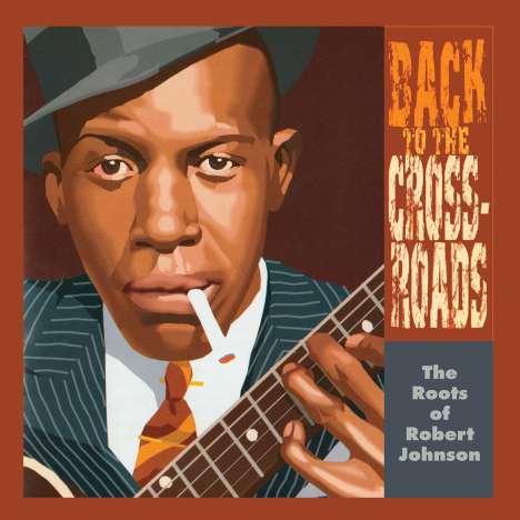 Back to the Crossroads: The Roots of Robert Johnso, LP
