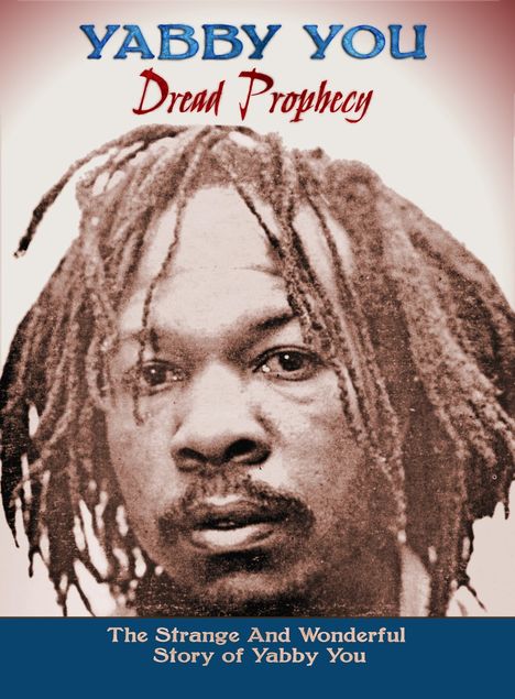 Yabby You: Dread Prophecy: The Strange &amp; Wonderful Story Of Yabby You, 3 CDs