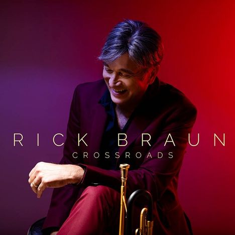 Rick Braun (geb. 1955): Crossroads, CD