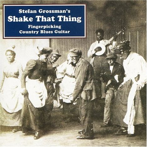 Stefan Grossman: Shake That Thing-Fingerpicking, CD