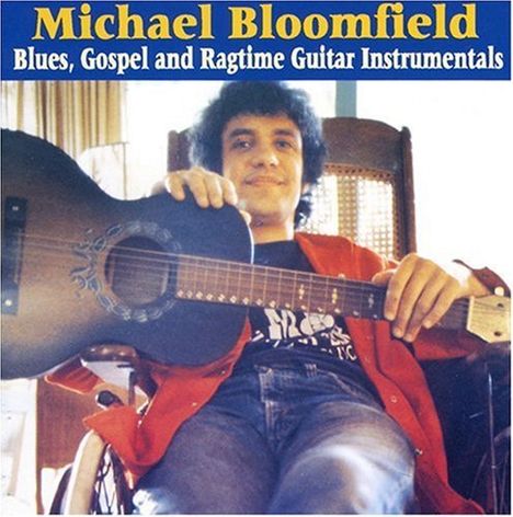 Mike Bloomfield: Blues, Gospel &amp; Ragtime Guitar Instrumentals, CD