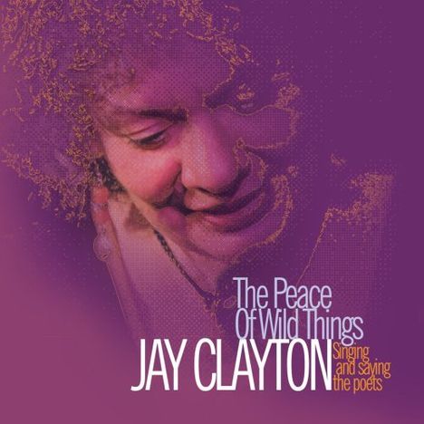 Jay Clayton (1941-2023): Peace Of Wild Things, CD