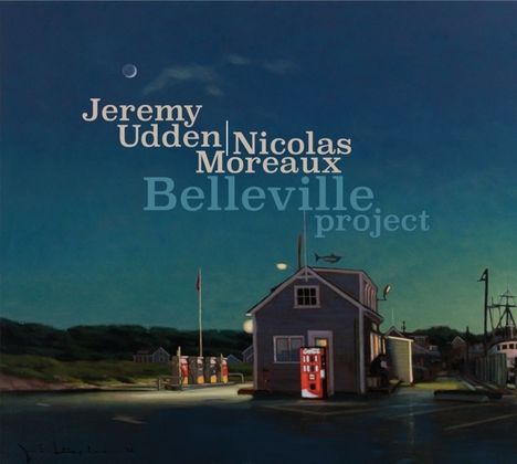 Jeremy Udden &amp; Nicolas Moreaux: Belleville Project, CD