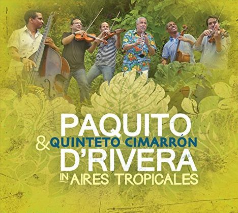 Paquito D'Rivera (geb. 1948): Aires Tropicales, CD