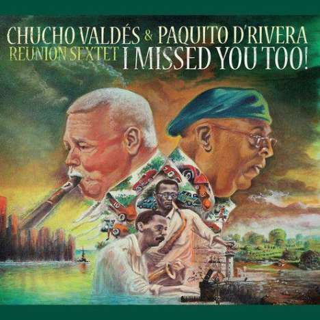 Chucho Valdes &amp; Paquito D'Rivera: I Missed You Too!, CD