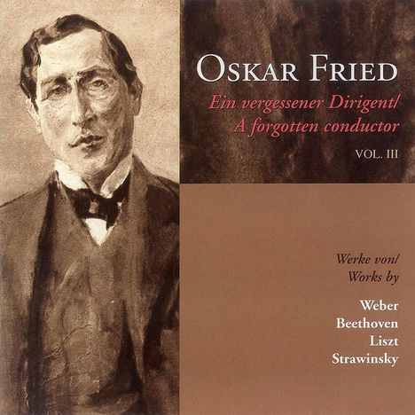 Oskar Fried - Ein vergessener Dirigent Vol.III, CD