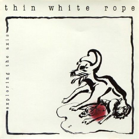 Thin White Rope: Exploring The Axis, CD