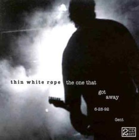 Thin White Rope: The One That Got Away, 2 CDs