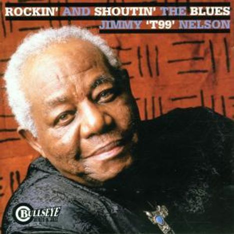Jimmy Nelson (1919-2007): Rockin' And Shoutin' The Blues, CD