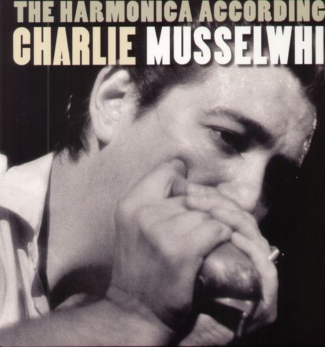 Charlie Musselwhite: The Harmonica According To Charlie Musselwhite (180g), LP