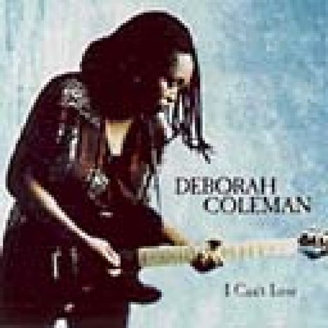 Deborah Coleman: I Can't Lose, CD