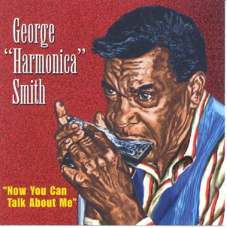 George "Harmonica" Smith: How Can You Talk About Me, CD