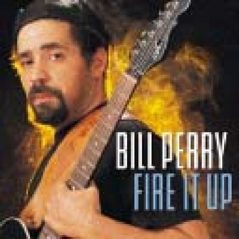 Bill Perry: Fire It Up, CD