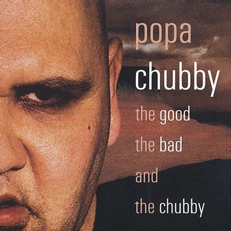 Popa Chubby (Ted Horowitz): The Good, The Bad And The Chubby, CD