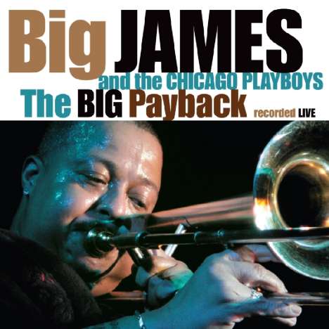 Big James &amp; The Chicago Playb: Big Payback, CD