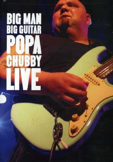 Popa Chubby (Ted Horowitz): Big Man Big Guitar - Live, DVD