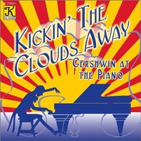 George Gershwin (1898-1937): Kickin The Clouds Away: Gershwin At The Piano, CD