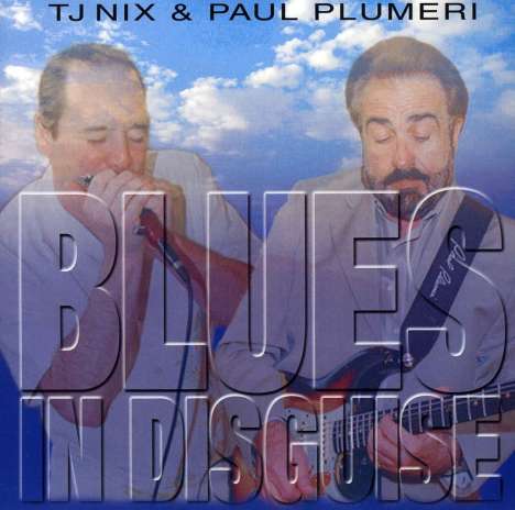Tj Nix &amp; Paul Plumeri: Blues In Disguise, CD