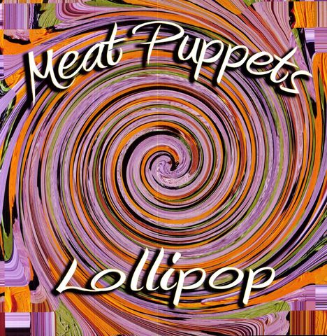 Meat Puppets: Lollipop, LP
