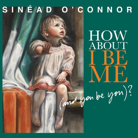 Sinéad O'Connor: How About I Be Me (And You Be You)?, CD