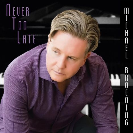 Michael Broening: Never Too Late, CD