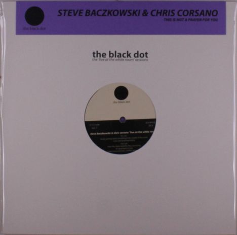 Oben steht "Steve Baczkowski & Chris Corsano". In der Mitte: "the black dot". Zentrale Vinylscheibe mit schwarzem Punkt.