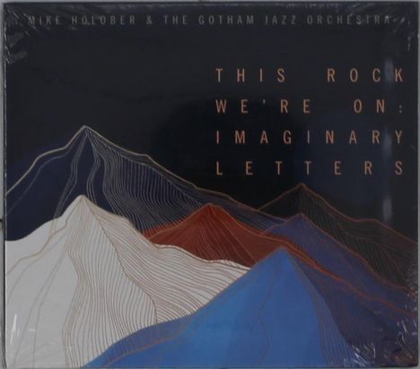 Mike Holober (geb. 1957): This Rock We're On: Imaginary Letters, 2 CDs