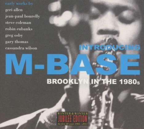Steve Coleman, Cassandra Wilson &amp; Greg Osby: Introducing M-Base - Brooklyn In The 1980s, CD