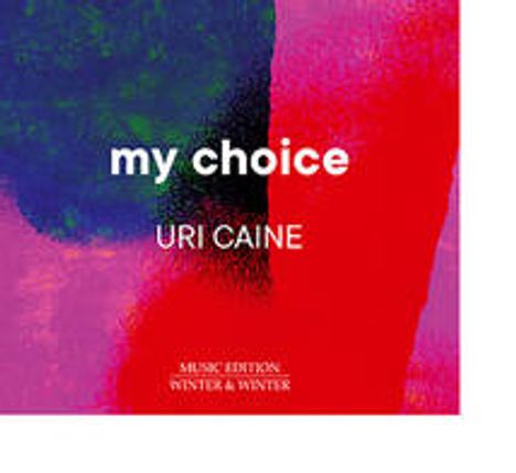 Uri Caine (geb. 1956): My Choice, CD