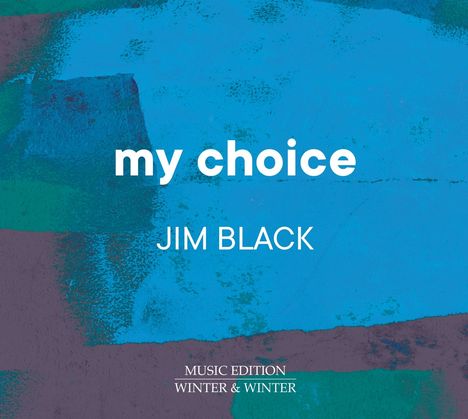 Jim Black (geb. 1967): My Choice, CD