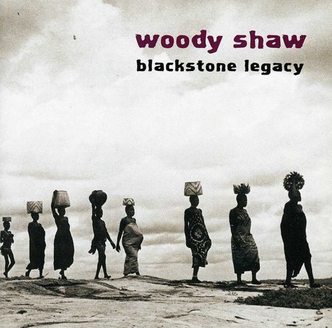Text: "woody shaw blackstone legacy". Silhouetten von Menschen mit Gegenständen auf dem Kopf, gehen auf unebenem Boden.