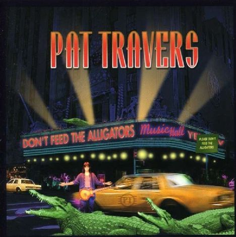Pat Travers: Don't Feed The Alligato, CD