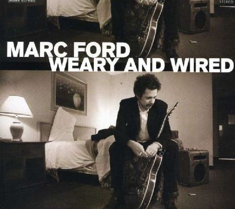Marc Ford: Weary &amp; Wired, CD