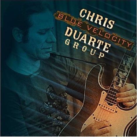 Chris Duarte (geb. 1963): Blue Velocity, CD