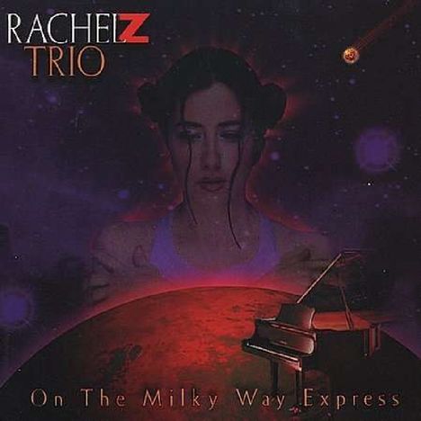 Rachel Z (Rachel Carmel Nicolazzo) (geb. 1962): On The Milkyway Express, CD