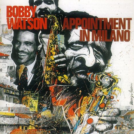 Bobby Watson (geb. 1953): Appointment In Milano, CD