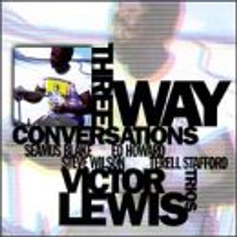 Victor Lewis (geb. 1950): Three Way Conversations, CD