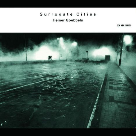 Heiner Goebbels (geb. 1952): Surrogate Cities, CD