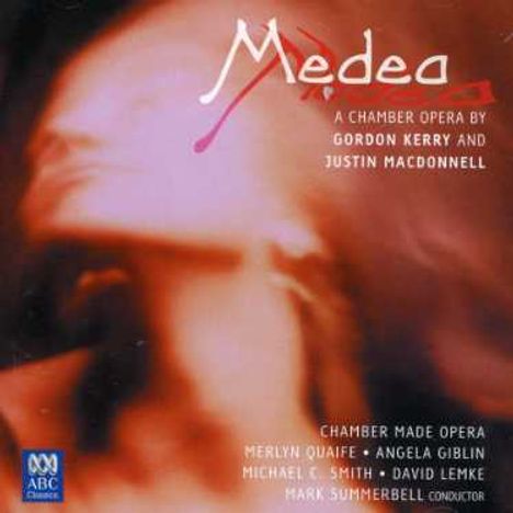 Gordon Kerry (geb. 1961): Medea (Kammeroper in 5 Szenen), CD