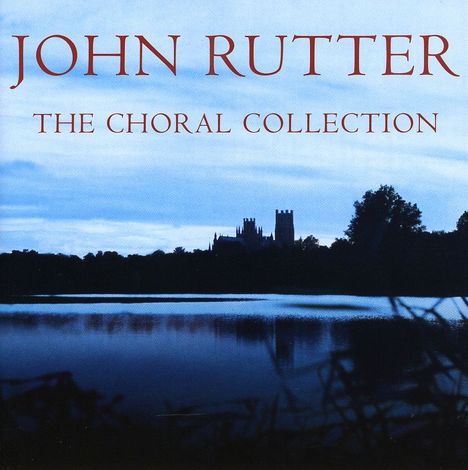 John Rutter (geb. 1945): The Choral Collection, CD