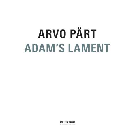 Arvo Pärt (geb. 1935): Adam's Lament (für Chor &amp; Streichorchester), CD
