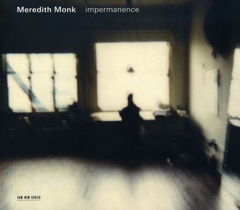 Meredith Monk (geb. 1943): Impermanence, CD