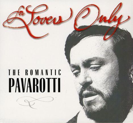 Luciano Pavarotti (1935-2007): For Lovers Only: The Romantic, 2 CDs