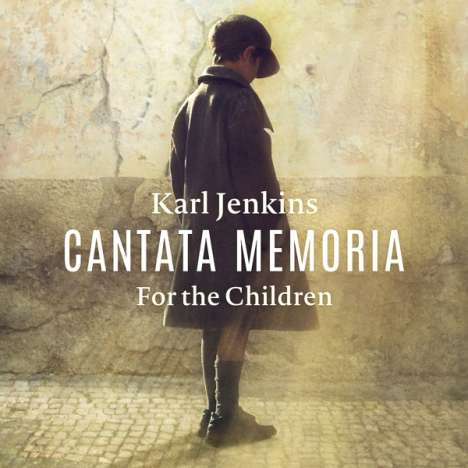 Karl Jenkins (geb. 1944): Cantata Memoria - For the Children, CD