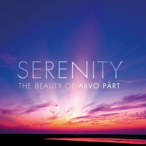 Arvo Pärt (geb. 1935): Serenity - The Beauty of Arvo Pärt, 2 CDs