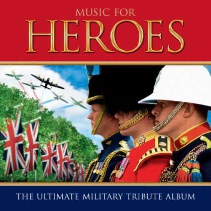 Music For Heroes: The Ultimate Military Tribute Album, 2 CDs